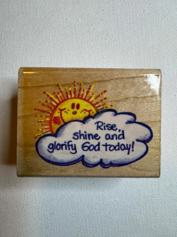 none - 1-5/8"x2-1/8" 1995 Rise; shine and glorify God today! Religious Affirmations Wood Mounted Rubber Stamp. By Stampendous