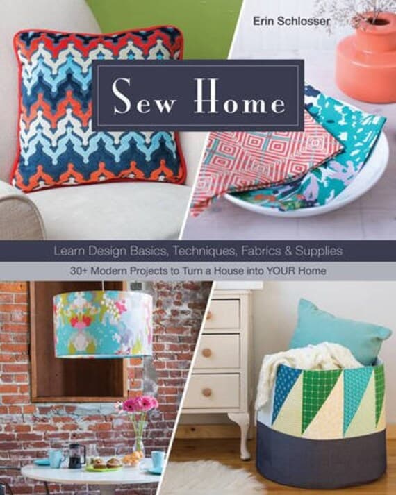 none - Sew Home: Learn Design Basics; Techniques; Fabrics & Supplies - 30+ Modern Projects to Turn a House into YOUR Home